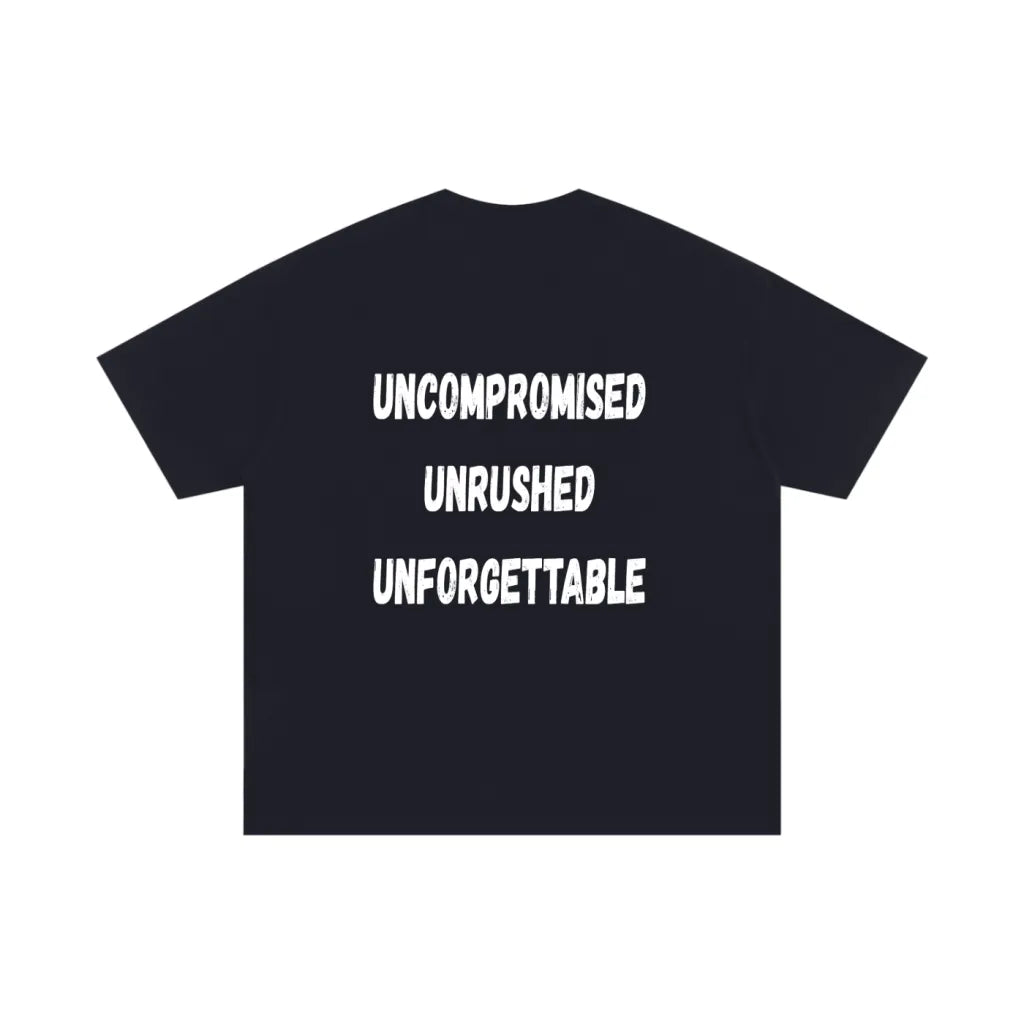 UNCOMPROMISED UNRUSHED UNFORGETTABLE TEE